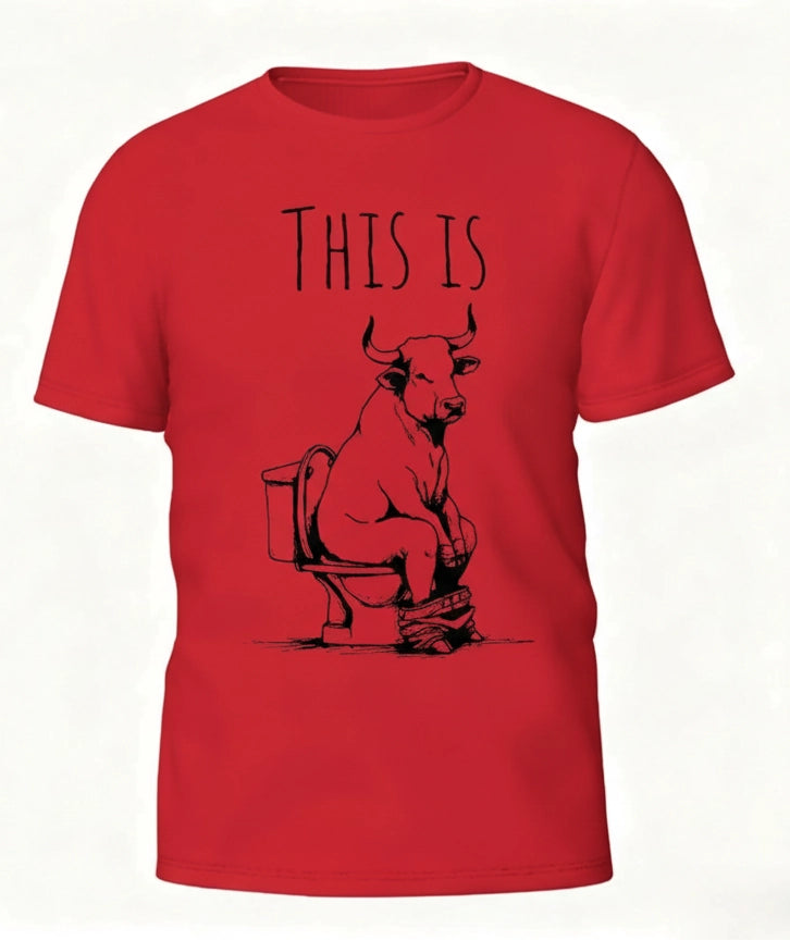 Red t-shirt with black graphic of a bull on a toilet and text 'THIS IS' on a white background
