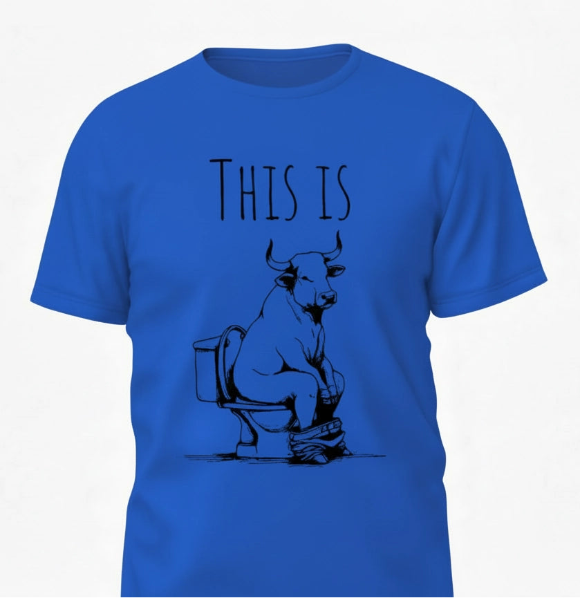 Blue t-shirt with a graphic of a bull on a toilet and text 'THIS IS' on a white background