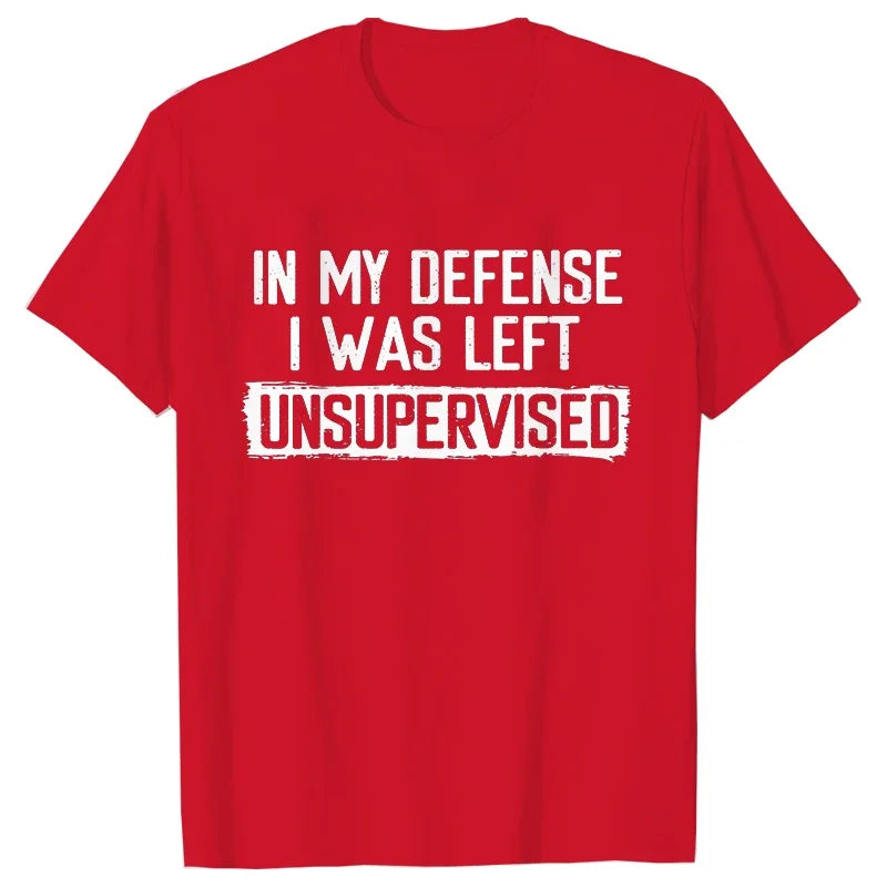 Red t-shirt with white text 'IN MY DEFENSE I WAS LEFT UNSUPERVISED' on a white background